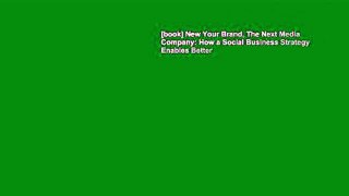 [book] New Your Brand, The Next Media Company: How a Social Business Strategy Enables Better