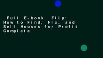 Full E-book  Flip: How to Find, Fix, and Sell Houses for Profit Complete