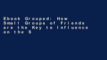 Ebook Grouped: How Small Groups of Friends are the Key to Influence on the Social Web (Voices That