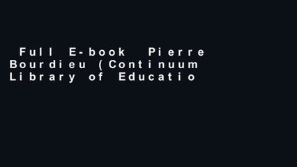 Full E-book  Pierre Bourdieu (Continuum Library of Educational Thought)  Review