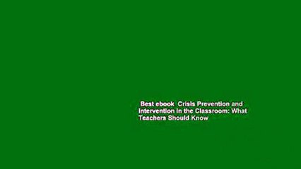 Best ebook  Crisis Prevention and Intervention in the Classroom: What Teachers Should Know