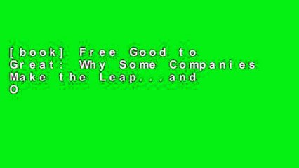 [book] Free Good to Great: Why Some Companies Make the Leap...and Others Don t