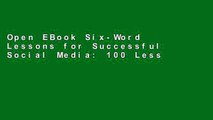 Open EBook Six-Word Lessons for Successful Social Media: 100 Lessons to Grow Your Business Using