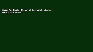 About For Books  The Art of Overwatch: Limited Edition  For Kindle