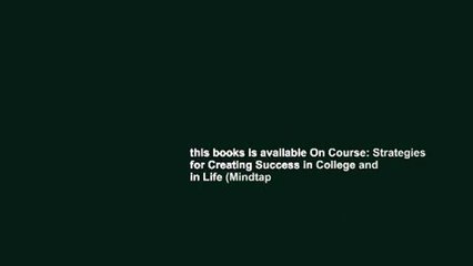 this books is available On Course: Strategies for Creating Success in College and in Life (Mindtap