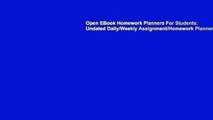 Open EBook Homework Planners For Students: Undated Daily/Weekly Assignment/Homework Planner
