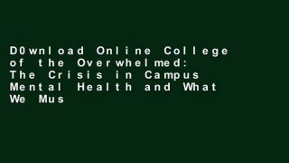 D0wnload Online College of the Overwhelmed: The Crisis in Campus Mental Health and What We Must Do