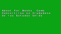 About For Books  Como Convertirse en Ciudadano de los Estados Unidos = How to Become a United