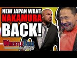 WWE Planning NEW JAPAN TALENT RAID?! New Japan Want Shinsuke Nakamura! | WrestleTalk News July 2018