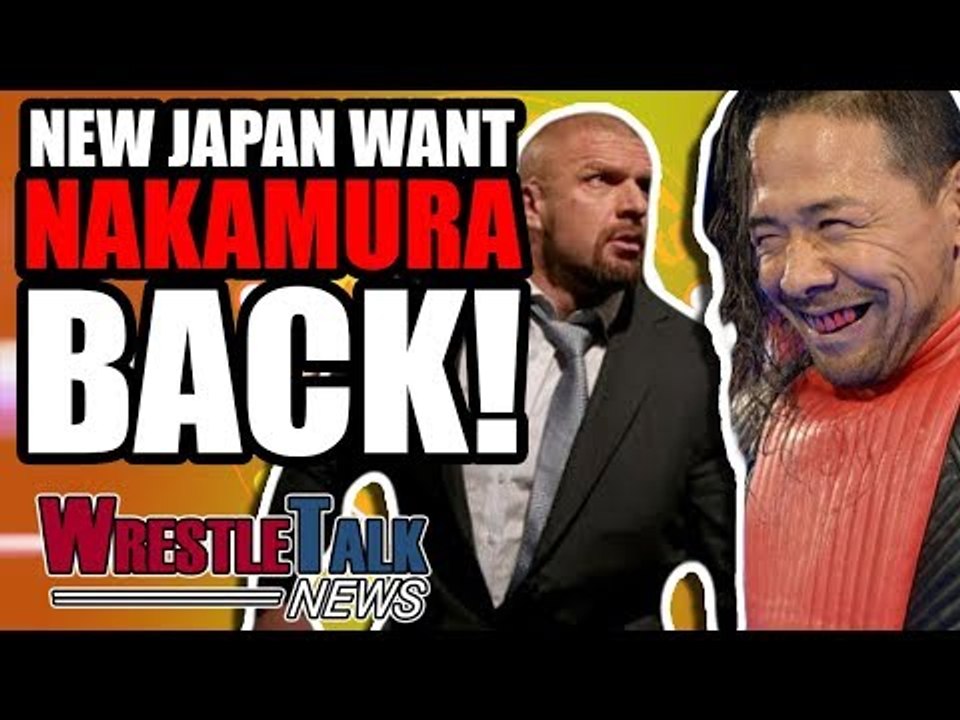 WWE Planning NEW JAPAN TALENT RAID?! New Japan Want Shinsuke Nakamura! | WrestleTalk News July 2018