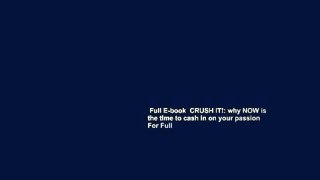 Full E-book  CRUSH IT!: why NOW is the time to cash in on your passion  For Full