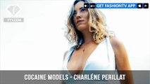 Cocaine Models - CHARLÉNE PERILLAT - Part 2 | FashionTV | FTV