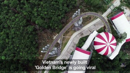 In the hands of the gods: Vietnam's 'Golden Bridge' goes viral