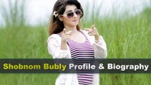 Shobnom Bubly Biography | Age | Family | Affairs | Movies | Education | Lifestyle and Profile