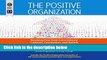 D0wnload Online The Positive Organization: Breaking Free from Conventional Cultures, Constraints,