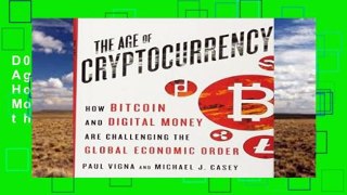 D0wnload Online The Age of Cryptocurrency: How Bitcoin and Digital Money Are Challenging the