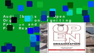 AudioEbooks The Open Organization: Igniting Passion and Performance P-DF Reading