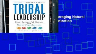 Popular  Tribal Leadership: Leveraging Natural Groups to Build a Thriving Organization  Full