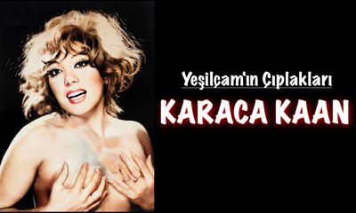 Yeşilçam'ın Çıplakları: Karaca Kaan