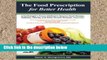 Reading Full The Food Prescription for Better Health: A Cardiologists Proven Method to Reverse