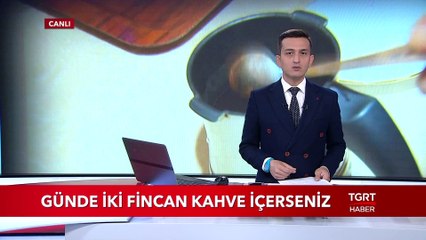 Günde İki Fincan Kahve İçerseniz...