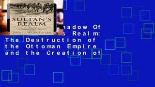 New Trial Shadow Of The Sultan s Realm: The Destruction of the Ottoman Empire and the Creation of