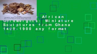 Best E-book African Goldweights: Miniature Sculptures from Ghana 1400-1900 any format