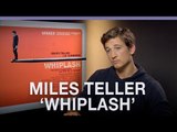 Miles Teller on Whiplash and JK Simmons