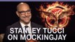 Stanley Tucci on Mockingjay and wanting to host the Oscars