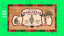 Get Full The Art of Manliness Collection: Classic Skills and Manners, Timeless Wisdom and Advice