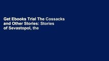 Get Ebooks Trial The Cossacks and Other Stories: Stories of Sevastopol, the Cossacks, Hadji Murat