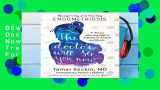 D0wnload Online The Doctor Will See You Now: Recognizing and Treating Endometriosis For Kindle