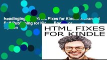 Readinging new HTML Fixes for Kindle: Advanced Self Publishing for Kindle Books, or Tips on