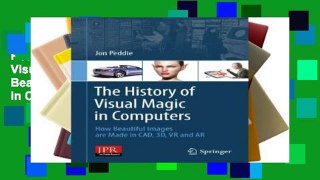 Reading The History of Visual Magic in Computers: How Beautiful Images are Made in CAD, 3D, VR and