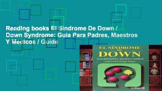 Reading books El Sindrome De Down / Down Syndrome: Guia Para Padres, Maestros Y Medicos / Guide