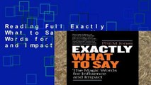 Reading Full Exactly What to Say: The Magic Words for Influence and Impact P-DF Reading