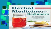 Reading Herbal Medicine for Beginners: Your Guide to Healing Common Ailments with 35 Medicinal