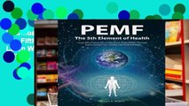 D0wnload Online PEMF - The Fifth Element of Health: Learn Why Pulsed Electromagnetic Field (PEMF)