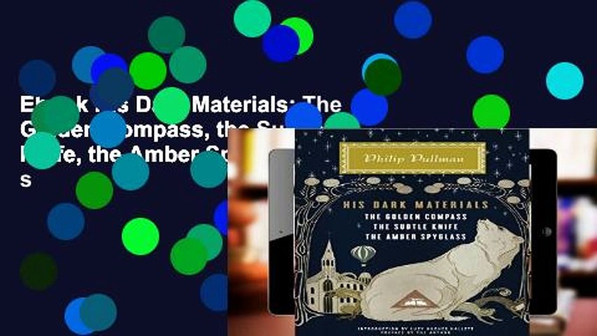 Ebook His Dark Materials: The Golden Compass, the Subtle Knife, the Amber Spyglass (Everyman s