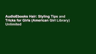 AudioEbooks Hair: Styling Tips and Tricks for Girls (American Girl Library) Unlimited