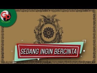 DEWA 19 - Sedang Ingin Bercinta (Music Audio)