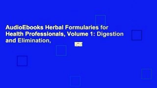 AudioEbooks Herbal Formularies for Health Professionals, Volume 1: Digestion and Elimination,