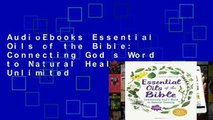 AudioEbooks Essential Oils of the Bible: Connecting God s Word to Natural Healing Unlimited