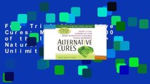 Full Trial Alternative Cures: More Than 1,000 of the Most Effective Natural Home Remedies Unlimited