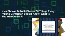 viewEbooks & AudioEbooks 50 Things Every Young Gentleman Should Know: What to Do, When to Do It,