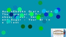 AudioEbooks Grain Brain: The Surprising Truth about Wheat, Carbs, and Sugar - Your Brain s Silent