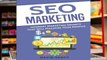 Unlimited acces SEO Marketing: Internet Marketing Secrets That Will Maximize Your Profits Book