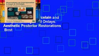 Complete acces  Porcelain and Composite Inlays and Onlays: Aesthetic Posterior Restorations  Best