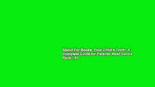 About For Books  Your Child s Teeth: A Complete Guide for Parents  Best Sellers Rank : #3