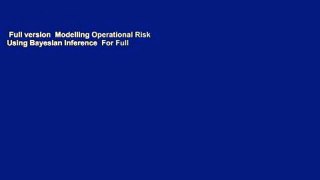 Full version  Modelling Operational Risk Using Bayesian Inference  For Full